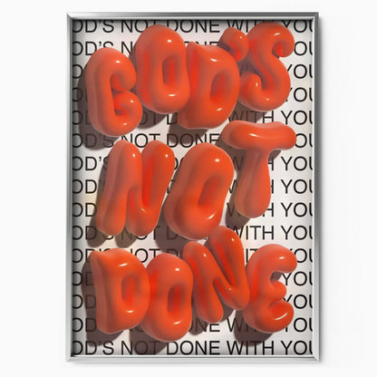 God's Not Done